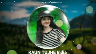 KAUN TUJHE India Slow Remix 2020