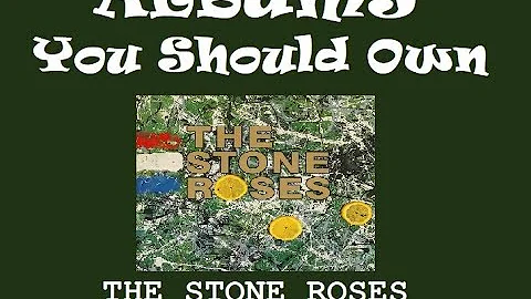 Albums You Should Own /The Stone Roses "The Stone Roses" (1989)