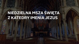 Niedzielna msza święta w języku polskim z Katedry Imenia Jezus - 7/26/2020