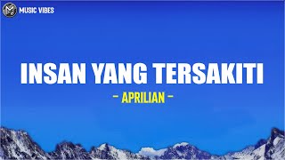 Insan Yang Tersakiti - Aprilian (Lirik)