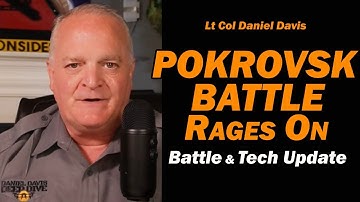 Pokrovsk Battle Rages On /Lt Col Daniel Davis