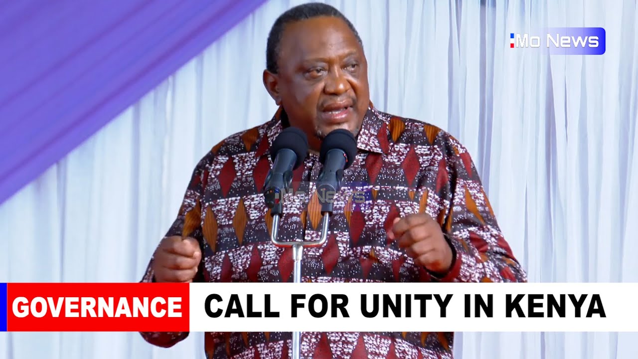 Kenyan Unity Uhuru Calls Mt Kenya Leaders and other Kenyans to embrace Unity ...