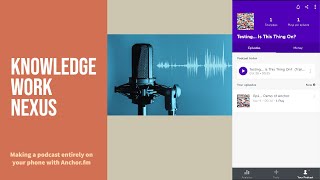 Create Your Podcast Episode With Your Phone and Anchor.fm