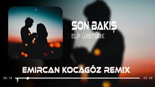 ELİF - SON BAKIŞ ( Emircan Kocagöz Remix ) Resimi