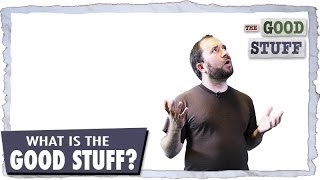 What is The Good Stuff?