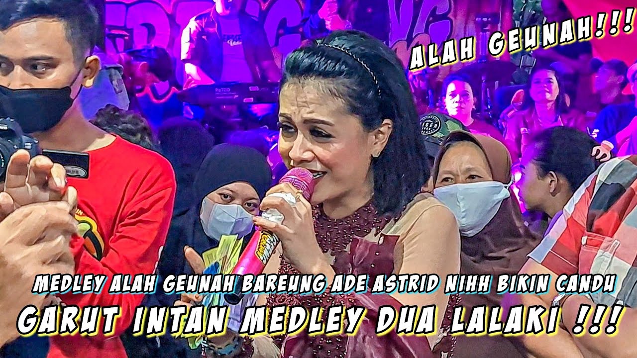 ADE ASTRID - GARUT INTAN MEDLEY DUA LALAKI || MEDLEY ALAH GEUNAH || W/GERENGSENG TEAM
