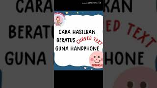 CARA HASILKAN BERATUS CURVED TEXT GUNA HANDPHONE screenshot 5