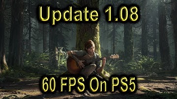 The Last Of Us Part II 💠 Update 1.08 Adds 60 FPS To PS5