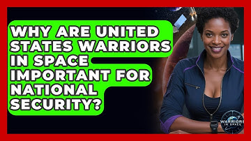 Why Are United States Warriors in Space Important for National Security? - Warriors In Space