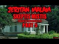 KISAH MISTERI - JERITAN MALAM - LOGIKA PEYANGKALAN HAL GHAIB- PART 5 -THREAD HOROR @METAMORFOSIS2015