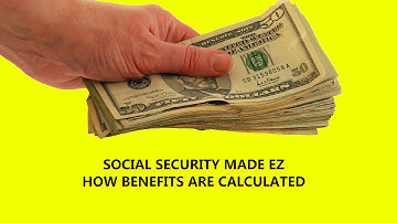 How Social Security Benefits Are Calculated