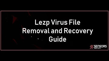 Lezp Virus (.lezp File)Removal and Recovery