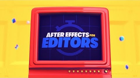 After Effects for Video Editors | Learn After Effects at your own pace