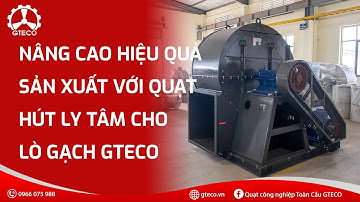 NÂNG CAO HIỆU QUẢ SẢN XUẤT VỚI QUẠT HÚT LY TÂM CHO LÒ GẠCH | QUẠT CÔNG NGHIỆP GTECO