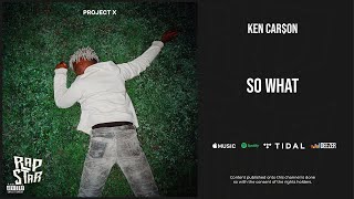 Ken Car$on - &#39;&#39;So What&#39;&#39; (Project X)