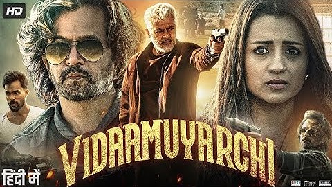 Vidaamuyarchi Full Movie in Hindi Dubbed 2025 l Ajith Kumar l Arjun Sarja l Hd Facts and Review