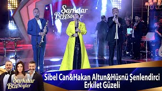 Sibel Can & Hakan Altun & Hüsnü Şenlendirici - Erkilet Güzeli