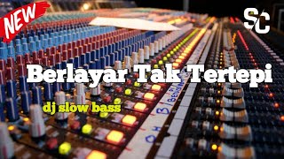 DJ BERLAYAR TAK BERTEPI BASS GLER