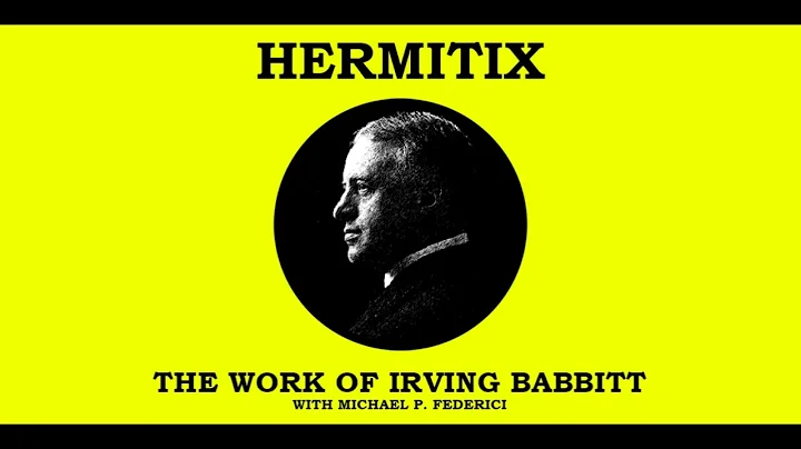 The Work of Irving Babbitt with Michael P. Federici