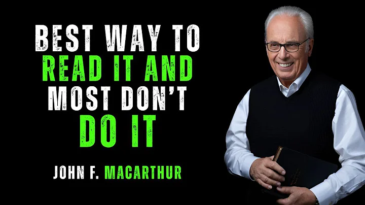 The Absolute Best Way to Read the Bible (And Most Don’t Do It) | John Macarthur