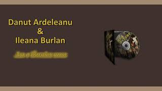 Danut Ardeleanu & Ileana Burlan - Am o ibovnica noua (Official Track)