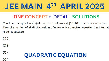 JEE MAIN 4TH APRIL 2025 Consider the equation 2x x n    4 0 , where n[20,100] is a