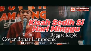 Download Lagu KISAH SEDIH DIHARI MINGGU Cover by Bonar Lampoenk MP3