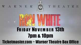 RON WHITE Live at The Warner Theatre 11/13/15