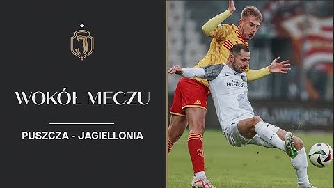 Wokół meczu Puszcza - Jagiellonia