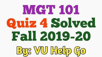 MGT101 - Quiz No 4 Solution Fall 2019-20 | VU Quiz |  By VU Help Go
