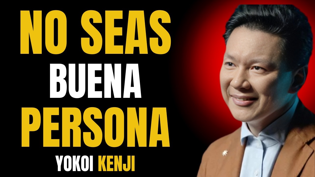 DEJA DE SER DEMASIADO BUENO Y EMPIEZA A SER INTELIGENTE | Reflexión Poderosa de Yokoi Kenji
