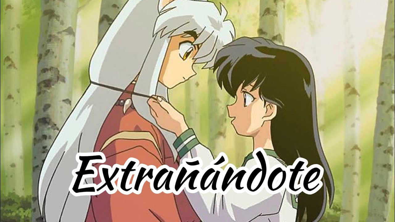 Extrañándote 🥺|Inuyasha x Aome💕| AMV
