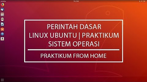 PERINTAH DASAR SISTEM OPERASI LINUX UBUNTU | PRAKTIKUM FROM HOME SO II