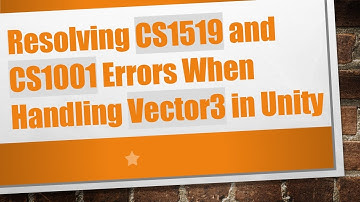 Resolving CS1519 and CS1001 Errors When Handling Vector3 in Unity