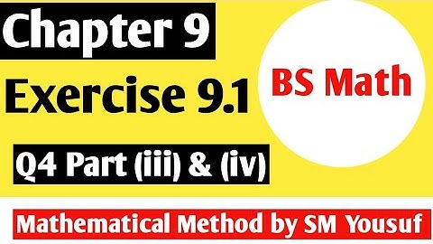 Chapter 9 Exercise 9.1 Q4 part (iii) & (iv) || Mathematical method