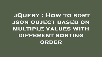 jQuery : How to sort json object based on multiple values with different sorting order