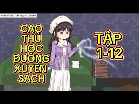 cao thủ học đường xuyên sách tập 1 - 12 | Ngoan Vietsub - youtube