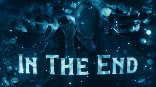 In The End | 'Roto MEP' [AMV/Edit]