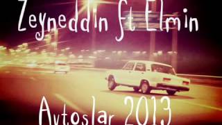 Zeyneddin ft Elmin Beylerov   Avtoslar 2013 Resimi