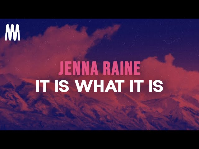 Jenna Raine - It Is What It Is (Official Lyric Video) 