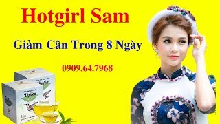 Trà Giảm Cân Vy & Tea - Hot Girl Sam giảm 2kg trong 8 ngày nhờ Trà Giảm Cân Vy & Tea Gọi 0909647968