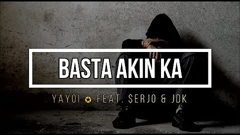 Basta Akin Ka - Yayoi ✪ feat. $erjo & JDK (Official Music Video) (420 Soldierz)(Clinxy Beats)