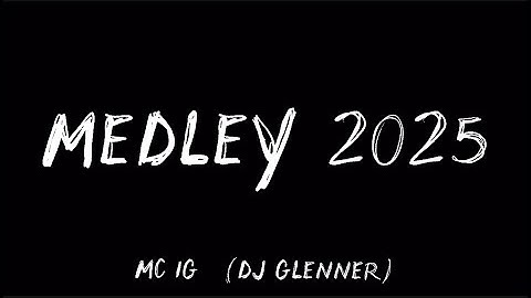 Mc IG - Medley 2025 ( Dj Glenner)