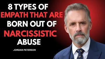 8 TYPES OF EMPATH THAT ARE BORN OUT OF NARCISSISTIC ABUSE || BEST MOTVIATIONAL BY JORDAN PETERSON
