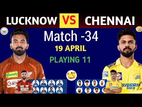 LSG vs CSK 2024 | LUCKNOW vs CHENNAI | Lsg Vs Csk 2024 Playing 11 | Csk Vs Lsg Playing 11 Match 34