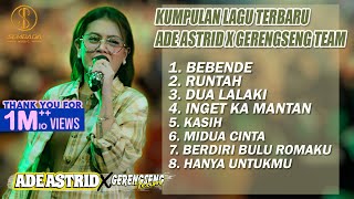 KUMPULAN LAGU TERBARU ADE ASTRID X GERENGSENG TEAM | BEBENDE FULL ALBUM