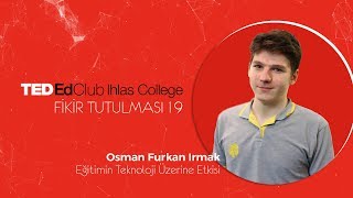Eğitimin Teknoloji Üzerine Etkisi  |  Osman Furkan Irmak  |  İhlas Koleji