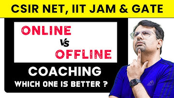 CSIR NET, IIT JAM & GATE | Online Vs Offline Coaching For IIT JAM, CSIR and GATE by Gp Sir