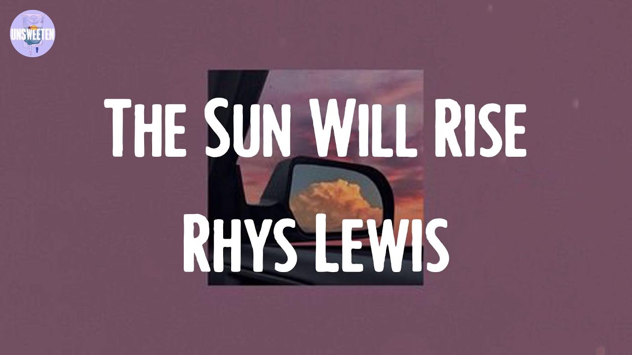 Rhys Lewis - The Sun Will Rise (Lyrics)