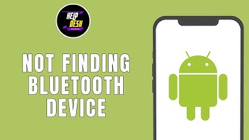 HOW TO FIX ANDROID NOT FINDING A BLUETOOTH DEVICE